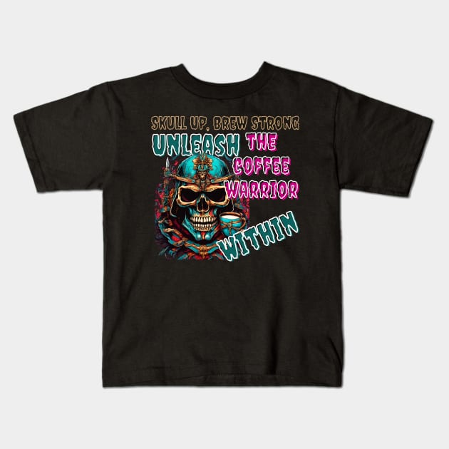 Skull Up, Brew Strong: Unleash the Coffee Warrior Within (Motivational Quote Design) Kids T-Shirt by Inspire Me 